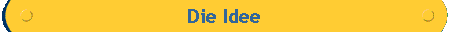  Die Idee 